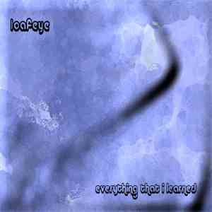 Loafeye - Everything That I Learned