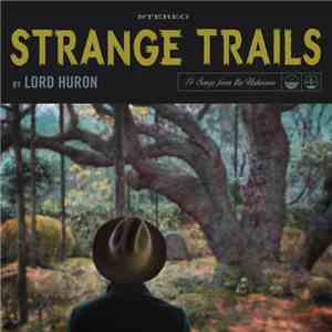 Lord Huron - Strange Trails
