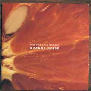 Maschinenschlosser - Orange Noise