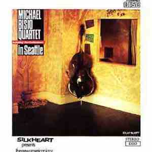 Michael Bisio Quartet featuring Ron Soderstrom - In Seattle