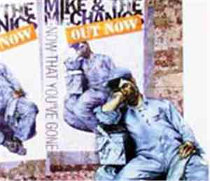 Mike & The Mechanics - Now That You've Gone