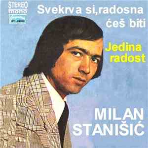 Milan Stanišić - Svekrva Si, Radosna Ćes Biti / Jedina Radost