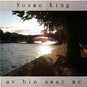 Nosmo King  - Av Bin Away Me