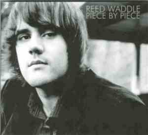 Reed Waddle - Piece By Piece
