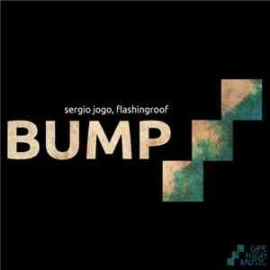 Sergio Jogo, Flashingroof - Bump