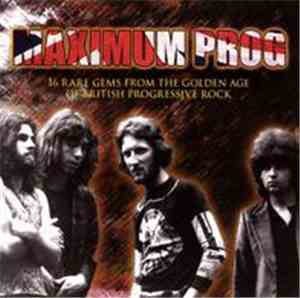 Various - Maximum Prog (16 Rare Gems From The Golden Age Of British Progres ...