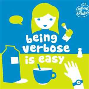 Brilliant At Breakfast - Being Verbose Is Easy, Being Verbose Ain't Easy