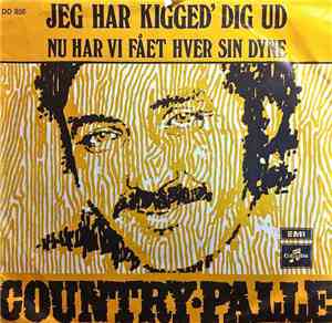 Country Palle - Jeg Har Kigged' Dig Ud / Nu Har Vi Fået Hver Sin Dyne