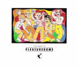 Frankie Goes To Hollywood - Welcome To The Pleasuredome