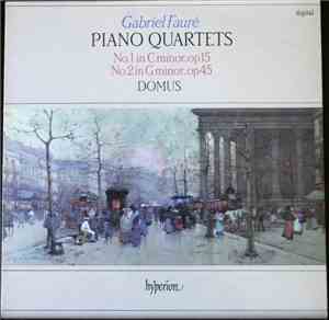 Gabriel Fauré, Domus - Piano Quartets (No.1 In C Minor, Op 15 / No.2 In G M ...