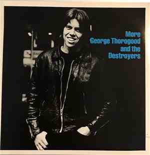 George Thorogood And The Destroyers - More George Thorogood And The Destroy ...