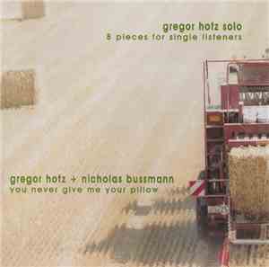 Gregor Hotz - Solo / Gregor Hotz + Nicholas Bussmann - 8 Pieces For Single  ...
