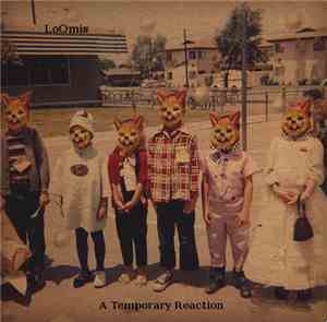 LoOmis  - A Temporary Reaction