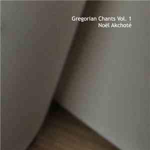 Noël Akchoté - Gregorian Chants Vol. 1