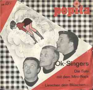 OK- Singers - Die Susi Mit Dem Mini-Rock / Lieschen, Dein Blüschen...