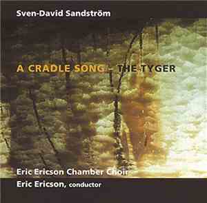 Sven-David Sandström, Eric Ericson - A Cradle Song - The Tyger
