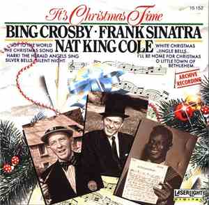 Bing Crosby • Frank Sinatra • Nat King Cole - It's Christmas Time