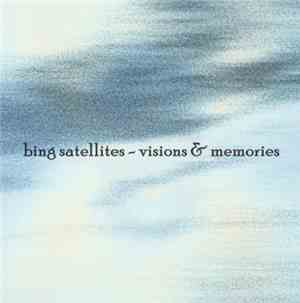 Bing Satellites - Visions & Memories