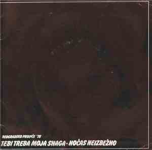 Bisera Veletanlić - Tebi Treba Moja Snaga / Noćas Neizbežno