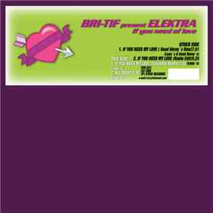 Bri-Tif Presents Elektra  - If You Need My Love