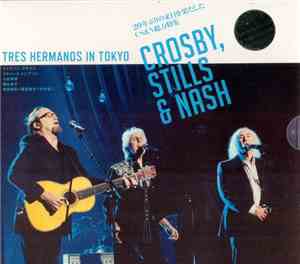 Crosby, Stills & Nash - Tres Hermanos In Tokyo
