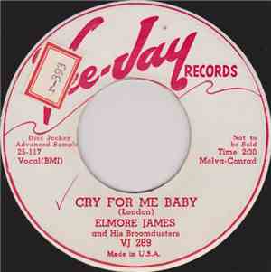 Elmore James And His Broom Dusters - Cry For Me Baby / Take Me Where You Go