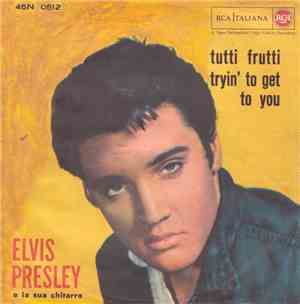Elvis Presley E La Sua Chitarra - Tutti Frutti / Tryin' To Get To You
