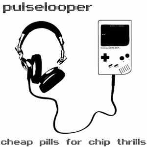 Pulselooper - Cheap Pills For Chip Thrills