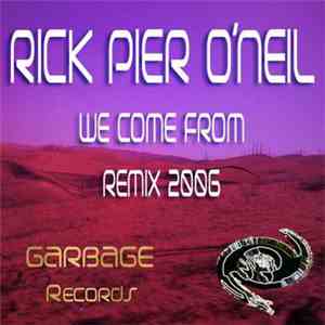 Rick Pier O'Neil - We Come From