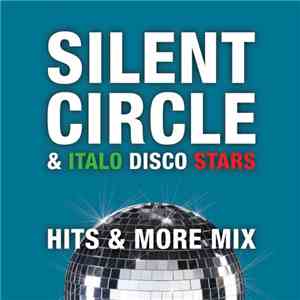 Silent Circle & Italo Disco Stars - Hits & More Mix