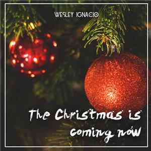 Wesley Ignacio - The Christmas is Coming Now
