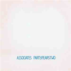 Associates - Party Fears Two