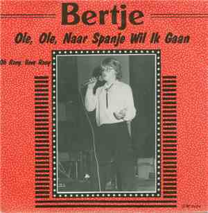 Bertje  - Ole, Ole, Naar Spanje Wil Ik Gaan