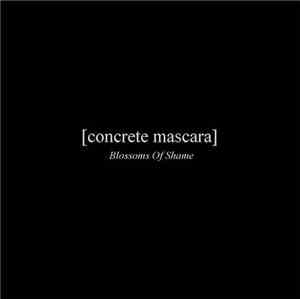 Concrete Mascara - Blossoms Of Shame