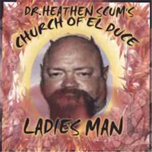 Dr.Heathen Scum's Church Of El Duce - Ladies Man