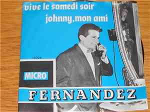 Fernandez  - Vive Le Samedi Soir / Johnny, Mon Ami