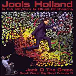 Jools Holland & His Rhythm & Blues Orchestra - Jack O The Green: Small Worl ...