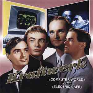 Kraftwerk - Computer World plus Electric Cafe