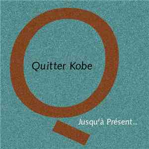 Quitter Kobe - Jusqu'à Présent...