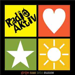 Radio Aktiv - Grije Nas Isto Sunce