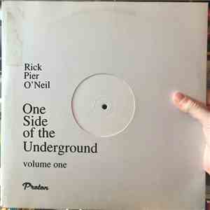 Rick Pier O'Neil - One Side Of The Underground (Volume One)