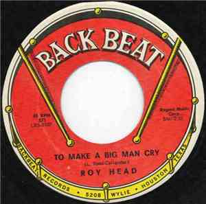 Roy Head - To Make A Big Man Cry / Don't Cry No More