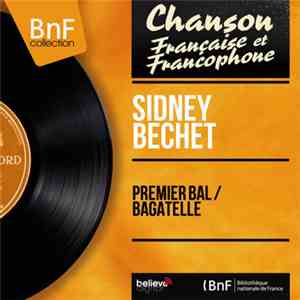 Sidney Bechet - Premier Bal / Bagatelle
