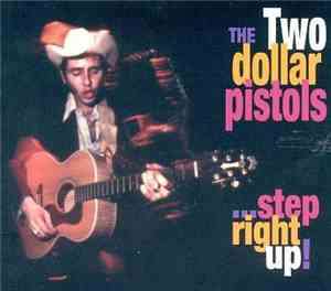 Two Dollar Pistols - ...Step Right Up!