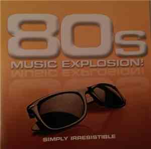 Various - 80s Music Explosion! Simply Irresistible