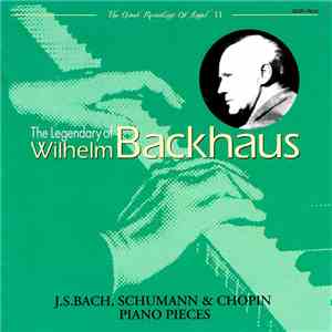 Wilhelm Backhaus - The Legendary Of Wilhelm Backhaus Vol. 3: J. S. Bach, Sc ...