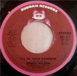 Bobby Wilson - I'll Be Your Rainbow / Let Me (Put Love Back In Your Life)