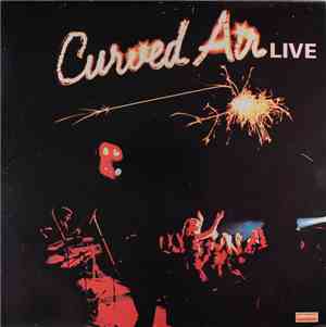 Curved Air - Curved Air Live