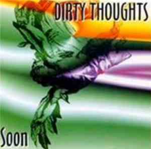 Dirty Thoughts  - Soon