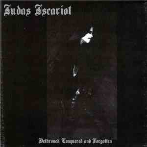 Judas Iscariot - Dethroned, Conquered And Forgotten